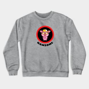 Hamsome - Pig Pun Crewneck Sweatshirt